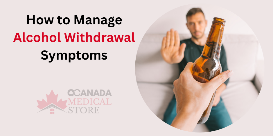 How to Manage Alcohol Withdrawal Symptoms