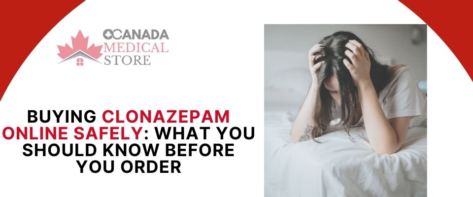 Buying Clonazepam Online Safely What You Should Know Before You Order