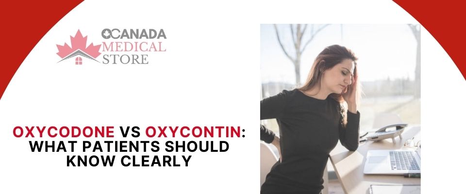 Oxycodone vs Oxycontin What Patients Should Know Clearly